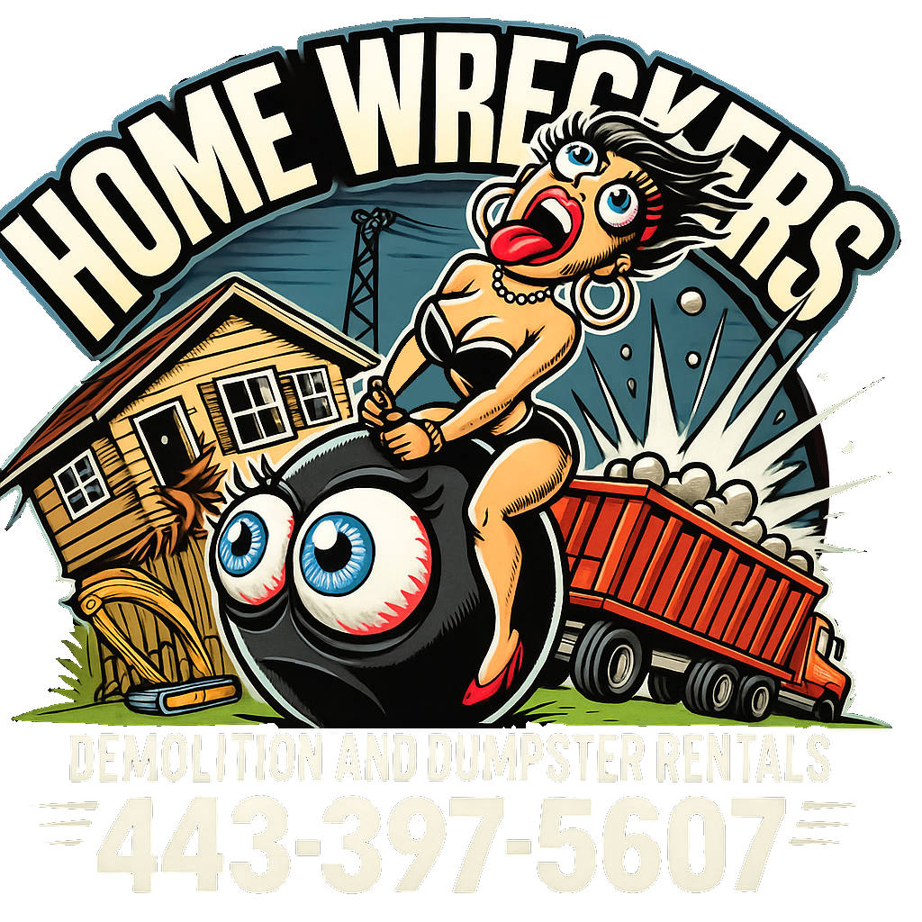 Home Wreckers logo featuring a woman riding a wrecking ball, surrounded by a house and a dumpster truck, promoting demolition and dumpster rental services with contact number 443-397-5607.